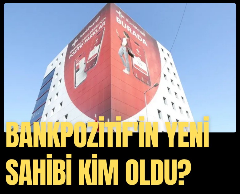 BankPozitif'in yeni sahibi kim oldu?