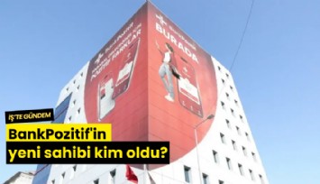 BankPozitif'in yeni sahibi kim oldu?