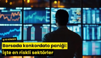 Borsada konkordato paniği: İşte en riskli sektörler