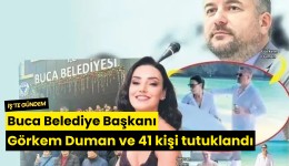 Buca Belediye Başkanı Görkem Duman ve 41 kişi tutuklandı