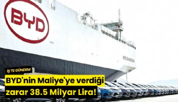 BYD'nin Maliye'ye verdiği zarar 38.5 Milyar Lira!