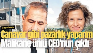 Canavar gibi pazarlık yaparım: Malikane ünlü CEO'nun çıktı
