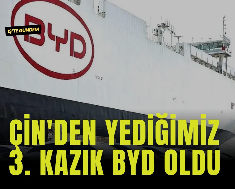 Çin'den yediğimiz 3. kazık BYD oldu
