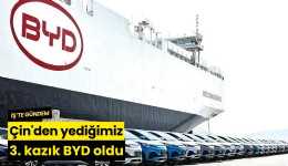 Çin'den yediğimiz 3. kazık BYD oldu