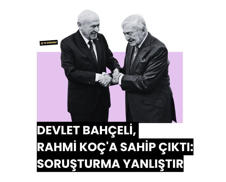 Devlet Bahçeli, Rahmi Koç'a sahip çıktı: Soruşturma yanlıştır