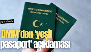DMM’den 'yeşil pasaport' açıklaması