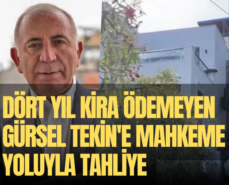 Dört yıl kira ödemeyen Gürsel Tekin'e mahkeme yoluyla tahliye