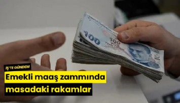Emekli maaş zammında masadaki rakamlar