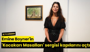 Emine Boyner'in 'Kocakarı Masalları' sergisi kapılarını açtı