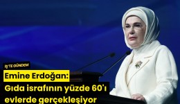 Emine Erdoğan: Gıda israfının yüzde 60'ı evlerde gerçekleşiyor