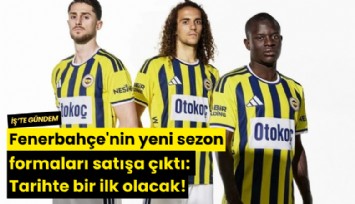 Fenerbahçe'nin yeni sezon formaları satışa çıktı: Tarihte bir ilk olacak!