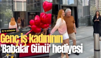 Genç iş kadınının 'Babalar Günü' hediyesi sosyal medyayı salladı
