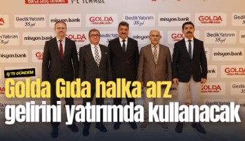Golda Gıda halka arz gelirini yatırımda kullanacak