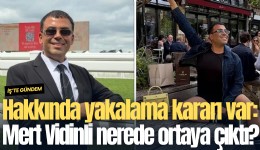 Hakkında yakalama kararı var: Mert Vidinli nerede ortaya çıktı?