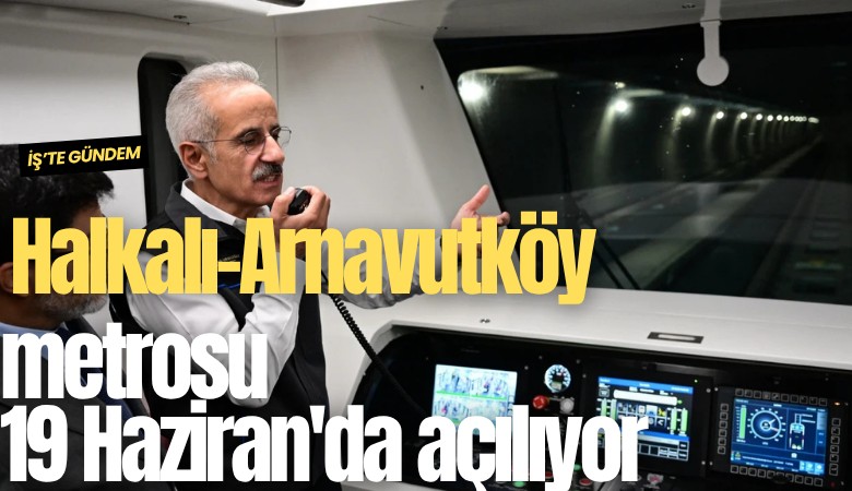 Halkalı-Arnavutköy metrosu 19 Haziran'da açılıyor