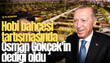 Hobi bahçesi tartışmasında Osman Gökçek'in dediği oldu