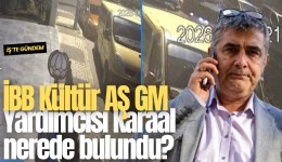 İBB Kültür AŞ Genel Müdür Yardımcısı Karaal nerede bulundu?