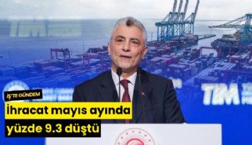 İhracat mayıs ayında yüzde 9.3 düştü