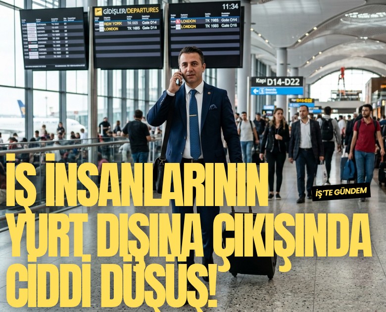 İş insanlarının yurt dışına çıkışında ciddi düşüş!
