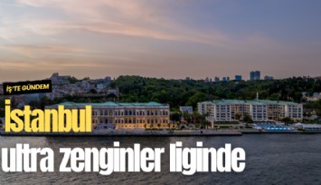 İstanbul ultra zenginler liginde