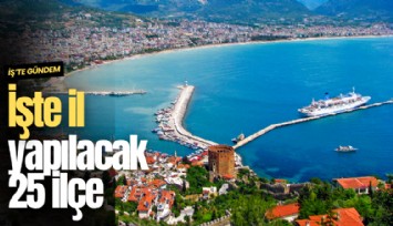 İşte yasa teklifiyle il yapılacak 25 ilçe