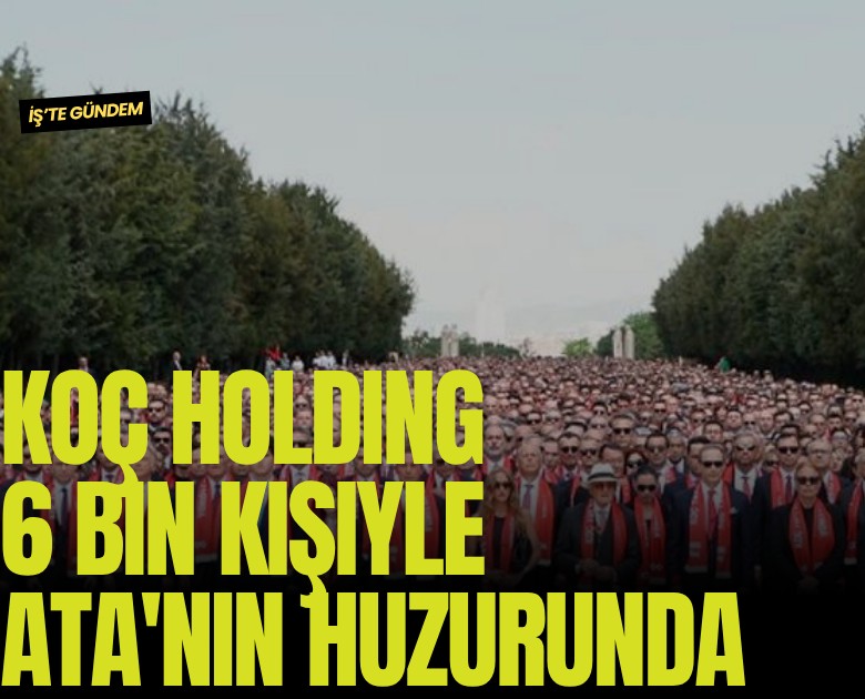 Koç Holding 6 bin kişiyle Ata'nın huzurunda