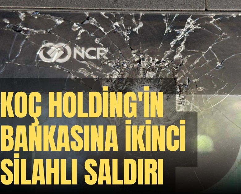 Koç Holding'in bankasına ikinci silahlı saldırı