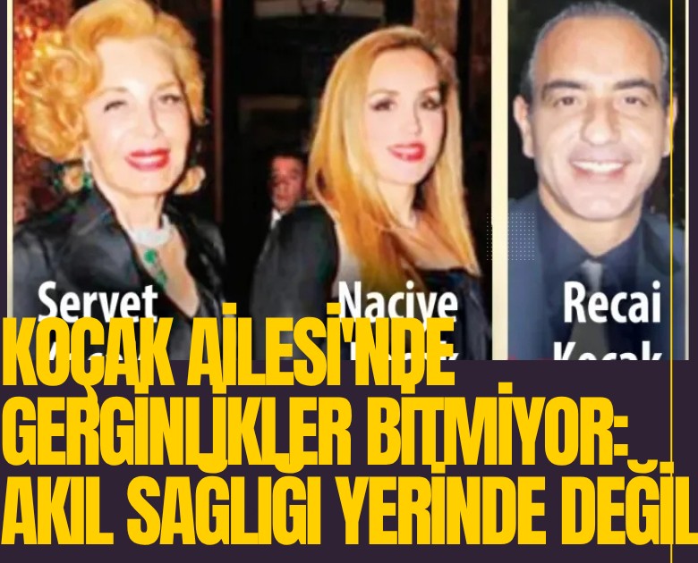 Koçak Ailesi'nde gerginlikler bitmiyor: Akıl sağlığı yerinde değil