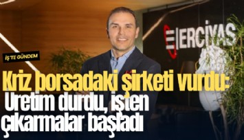 Kriz borsadaki şirketi vurdu: Üretim durdu, işten çıkarmalar başladı