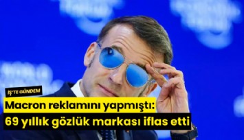 Macron reklamını yapmıştı: 69 yıllık gözlük markası iflas etti