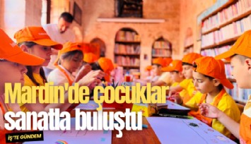 Mardin'de çocuklar sanatla buluştu