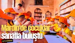 Mardin'de çocuklar sanatla buluştu