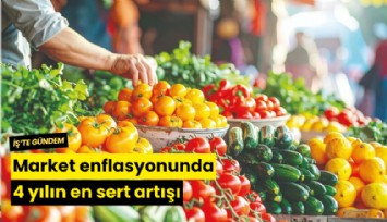 Market enflasyonunda 4 yılın en sert artışı