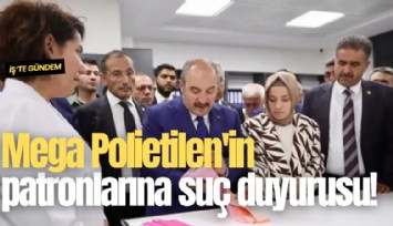 Mega Polietilen'in patronları hakkında suç duyurusu!
