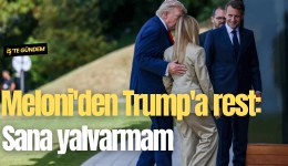 Meloni'den Trump'a rest: Sana yalvarmam