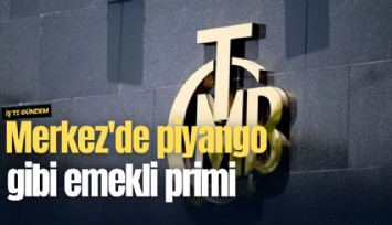 Merkez'de piyango gibi emekli primi
