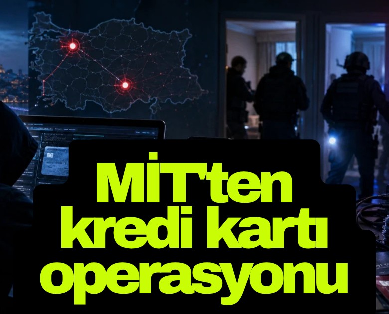 MİT'ten kredi kartı operasyonu