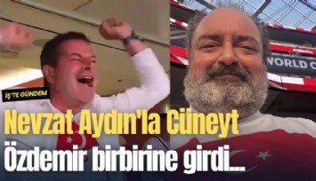 Nevzat Aydın'la Cüneyt Özdemir birbirine girdi