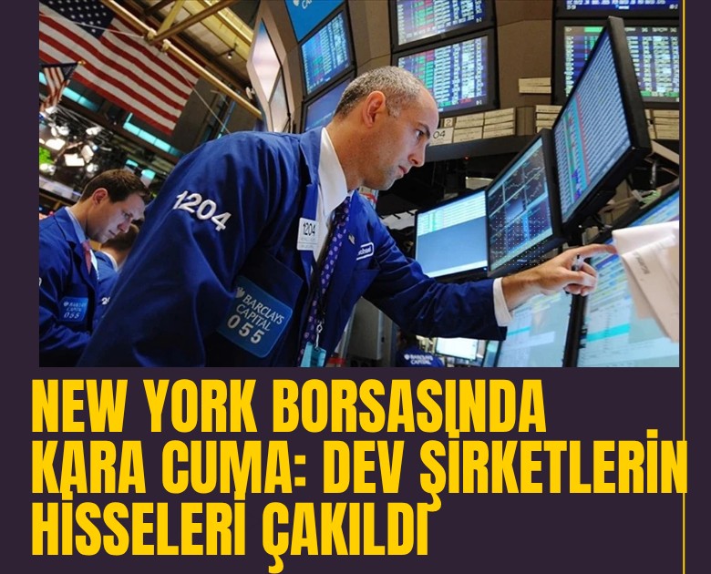 New York borsasında kara cuma: Dev şirketlerin hisseleri çakıldı