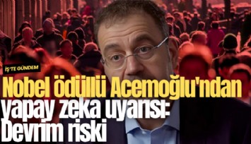 Nobel ödüllü Daron Acemoğlu'ndan yapay zeka uyarısı: Devrim riski
