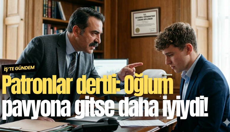 Patronlar dertli: Oğlum pavyona gitse daha iyiydi!