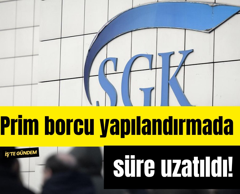 Prim borcu yapılandırmada süre uzatıldı!