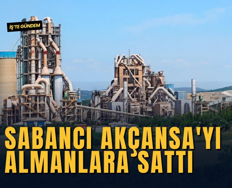 Sabancı Akçansa'yı Almanlara sattı