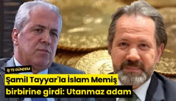 Şamil Tayyar'la İslam Memiş birbirine girdi: Utanmaz adam