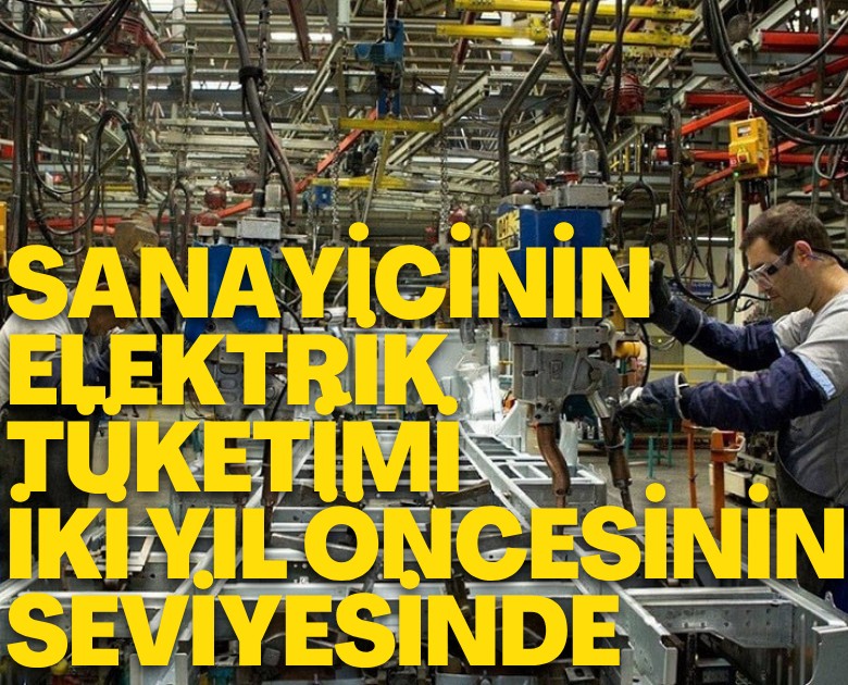 Sanayicinin elektrik tüketimi iki yıl öncesinin seviyesinde