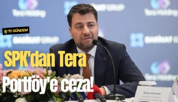 SPK'dan Tera Portföy'e ceza!