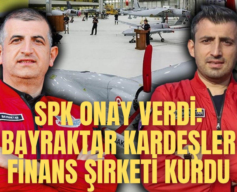 SPK onay verdi: Bayraktar kardeşler finans şirketi kurdu