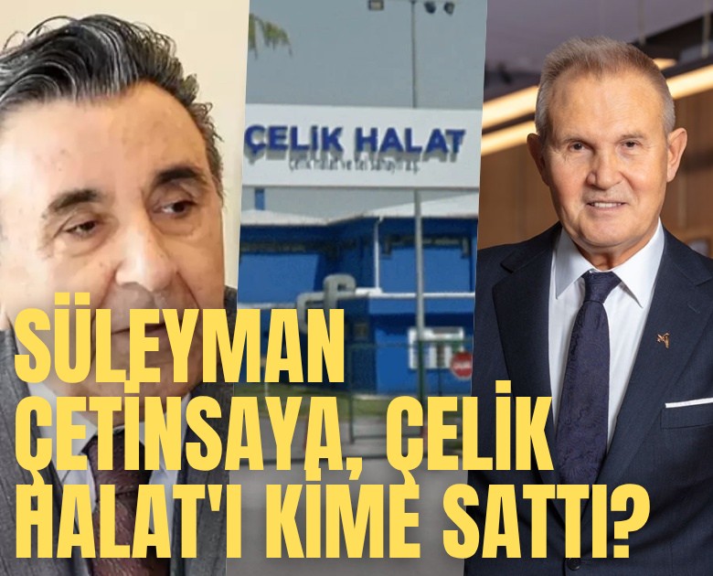 Süleyman Çetinsaya, Çelik Halat'ı kime sattı?