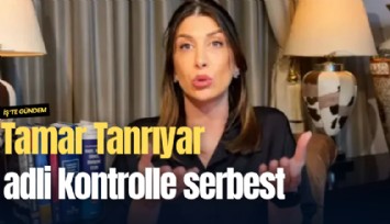 Tamar Tanrıyar adli kontrolle serbest