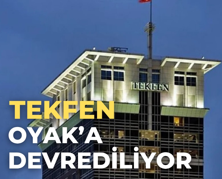 Tekfen'deki Can Holding hisseleri OYAK'a devrediliyor!